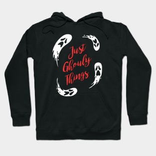 Just Ghouly Things Hoodie